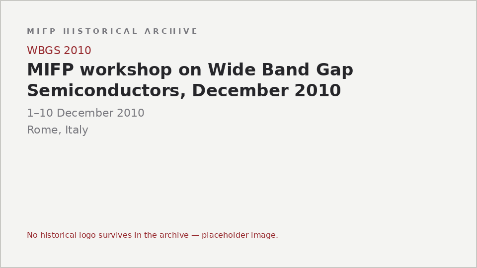 Typographic placeholder for MIFP workshop on Wide Band Gap Semiconductors, December 2010: the archive holds no logo or image for this event