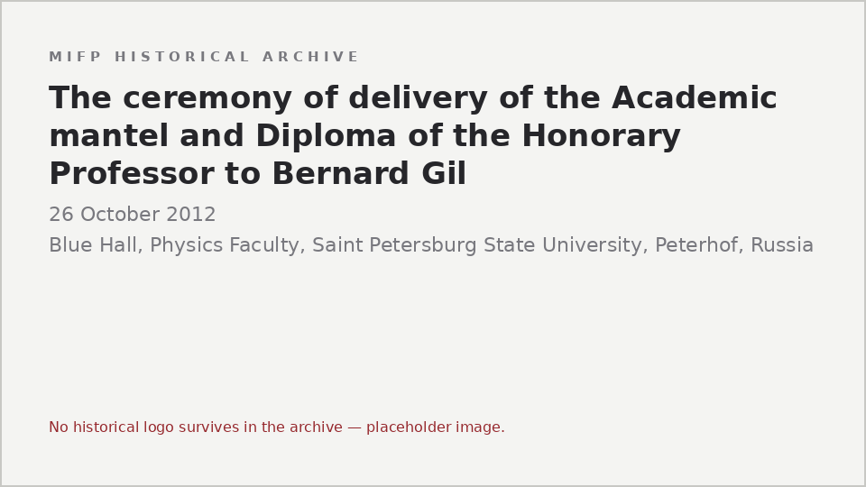 Typographic placeholder for The ceremony of delivery of the Academic mantel and Diploma of the Honorary Professor to Bernard Gil: the archive holds no logo or image for this event