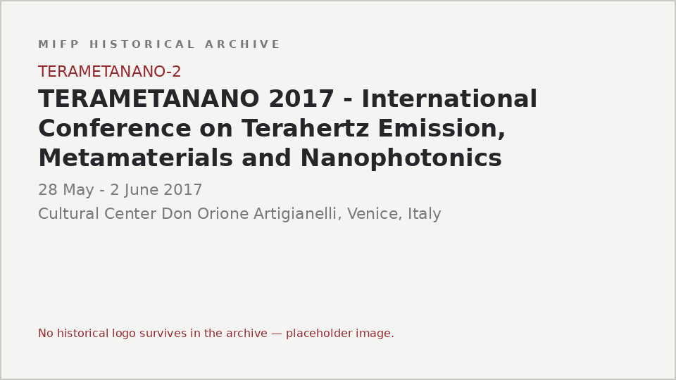 Typographic placeholder for TERAMETANANO 2017 - International Conference on Terahertz Emission, Metamaterials and Nanophotonics: the archive holds no logo or image for this event