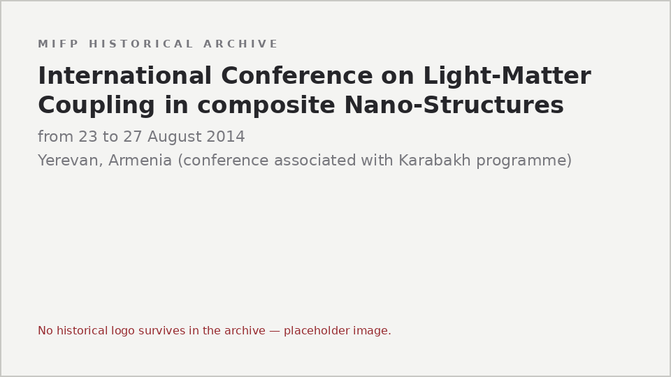 Typographic placeholder for International Conference on Light-Matter Coupling in composite Nano-Structures: the archive holds no logo or image for this event