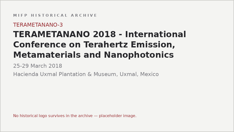 Typographic placeholder for TERAMETANANO 2018 - International Conference on Terahertz Emission, Metamaterials and Nanophotonics: the archive holds no logo or image for this event